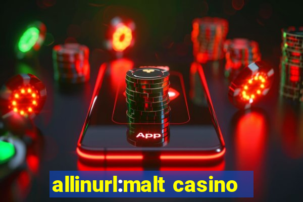 allinurl:malt casino