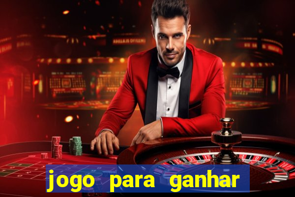 jogo para ganhar dinheiro bet