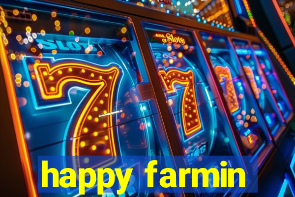 happy farmin