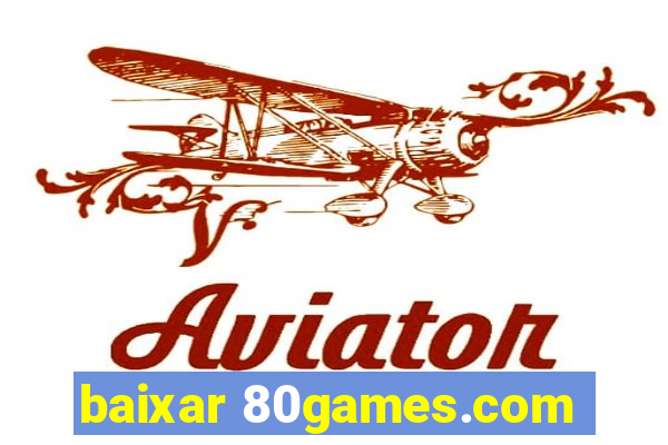 baixar 80games.com