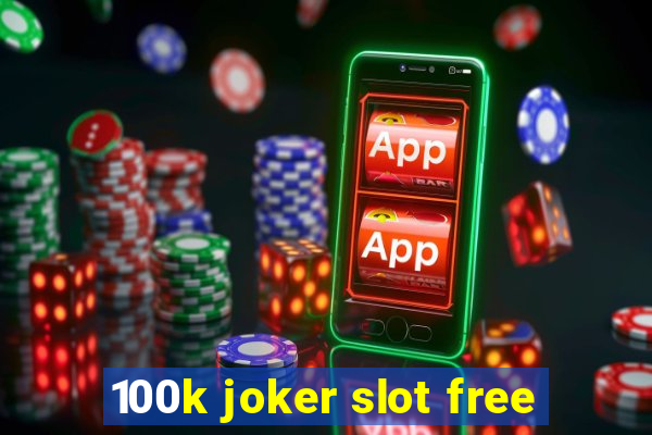 100k joker slot free