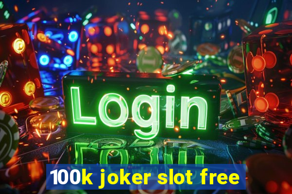 100k joker slot free