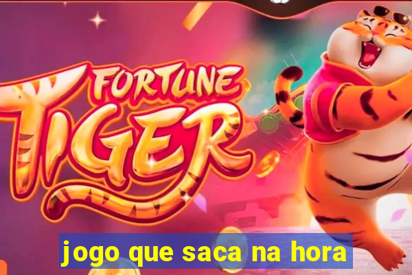 jogo que saca na hora