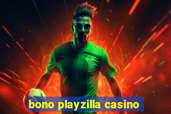 bono playzilla casino