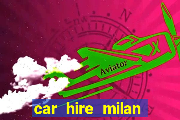 car hire milan bergamo airport