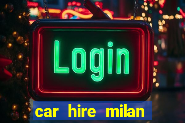 car hire milan bergamo airport