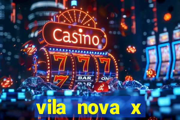 vila nova x tombense ao vivo