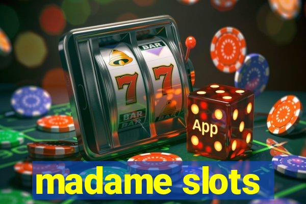 madame slots