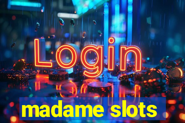 madame slots