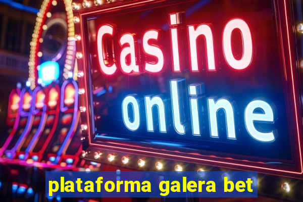 plataforma galera bet