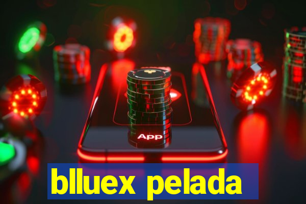 blluex pelada