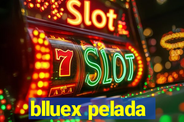 blluex pelada