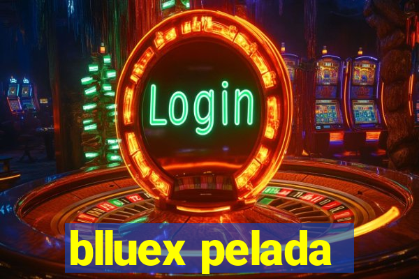 blluex pelada