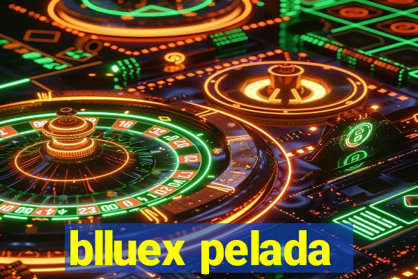 blluex pelada