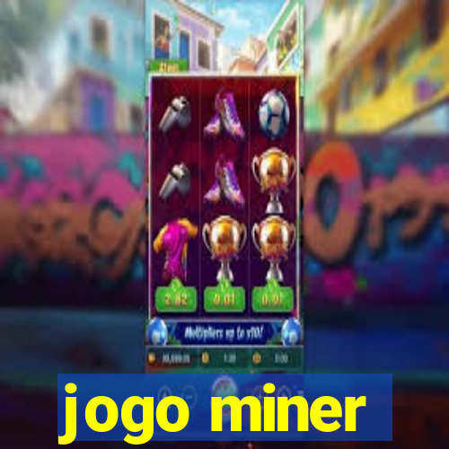 jogo miner