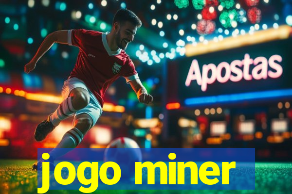 jogo miner