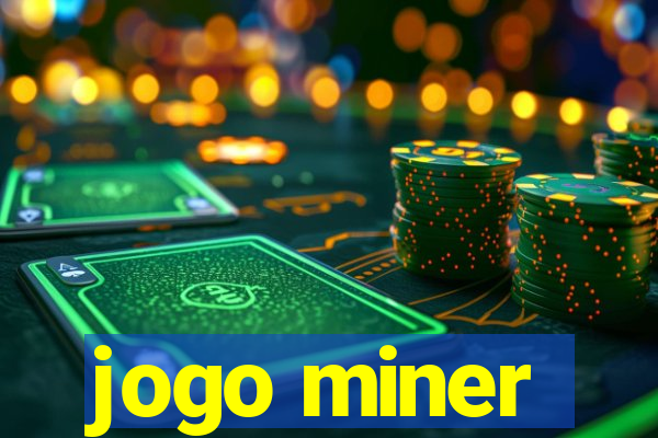 jogo miner