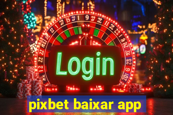 pixbet baixar app