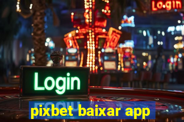 pixbet baixar app