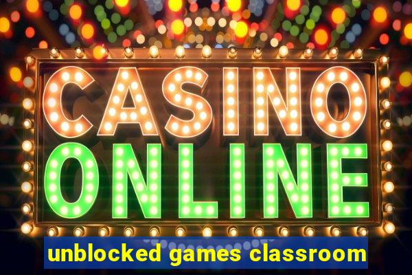 unblocked games classroom