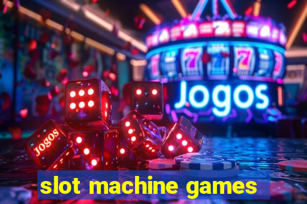 slot machine games