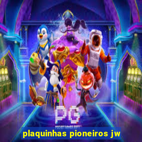 plaquinhas pioneiros jw