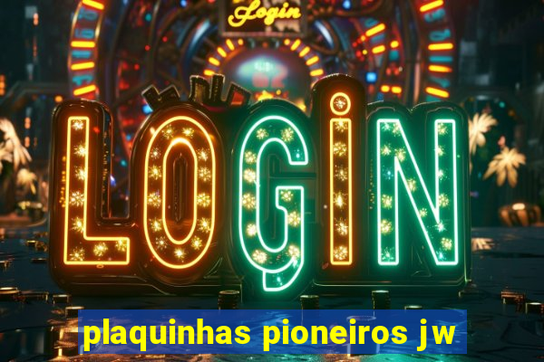 plaquinhas pioneiros jw