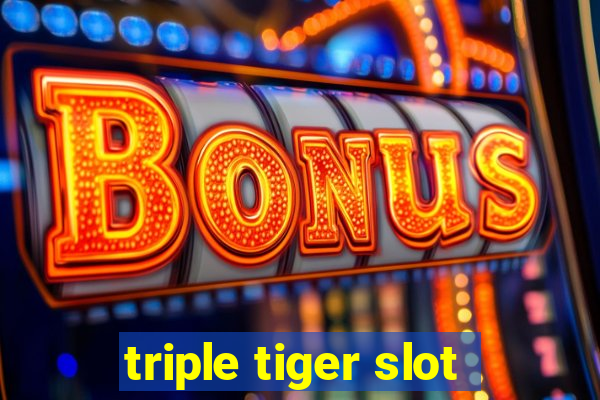 triple tiger slot