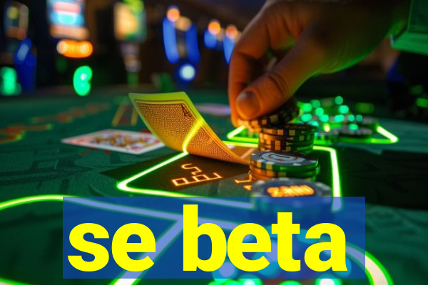 se beta