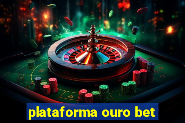 plataforma ouro bet