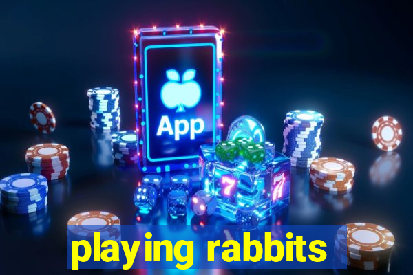 playing rabbits