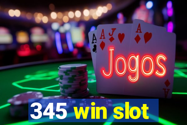 345 win slot