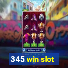 345 win slot