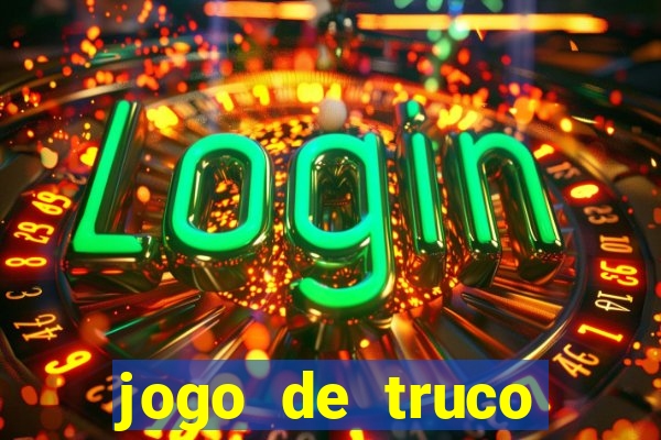 jogo de truco gr谩tis 360