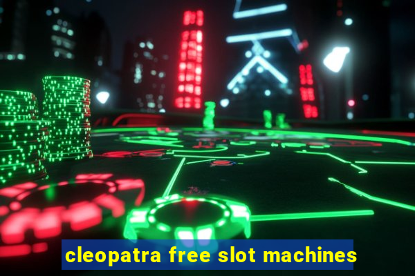 cleopatra free slot machines