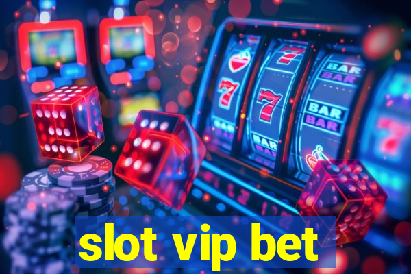 slot vip bet