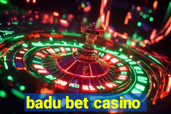 badu bet casino