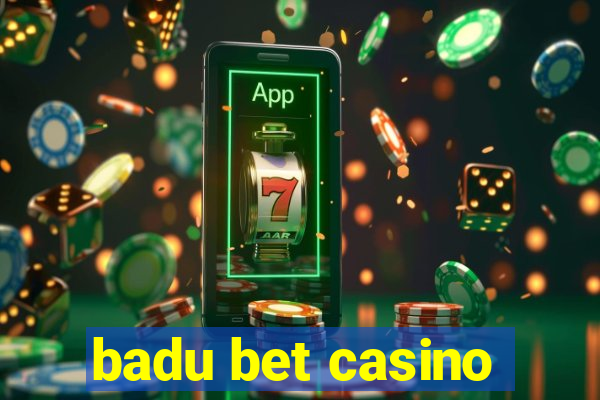 badu bet casino