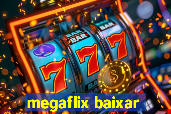 megaflix baixar