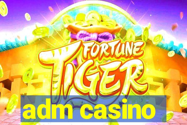 adm casino