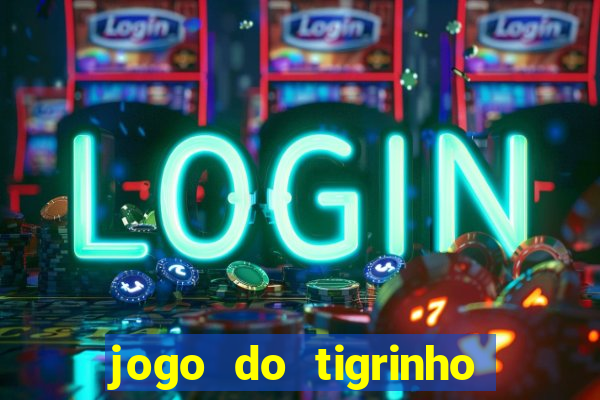 jogo do tigrinho que da bonus sem deposito