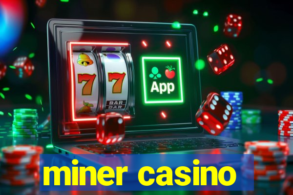 miner casino