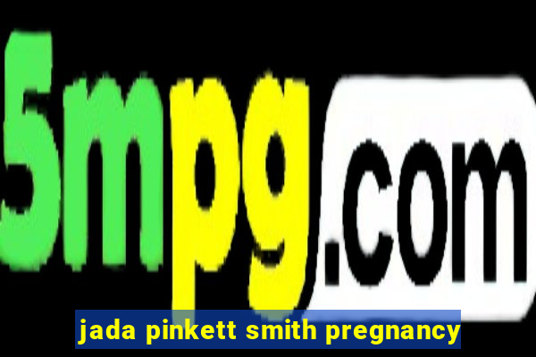 jada pinkett smith pregnancy