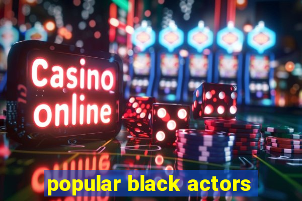 popular black actors