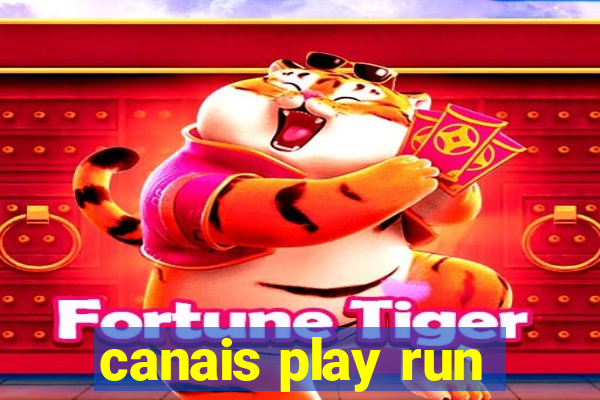 canais play run