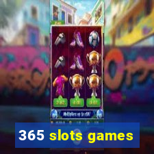 365 slots games