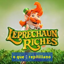 o que 茅 repitiliano