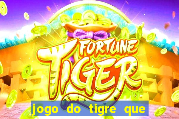 jogo do tigre que ja vem com bonus