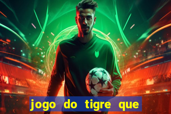 jogo do tigre que ja vem com bonus