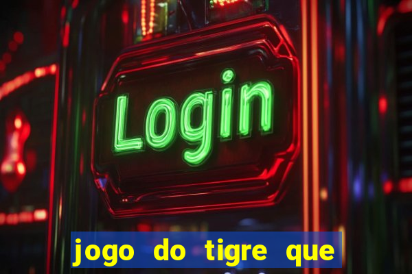 jogo do tigre que ja vem com bonus